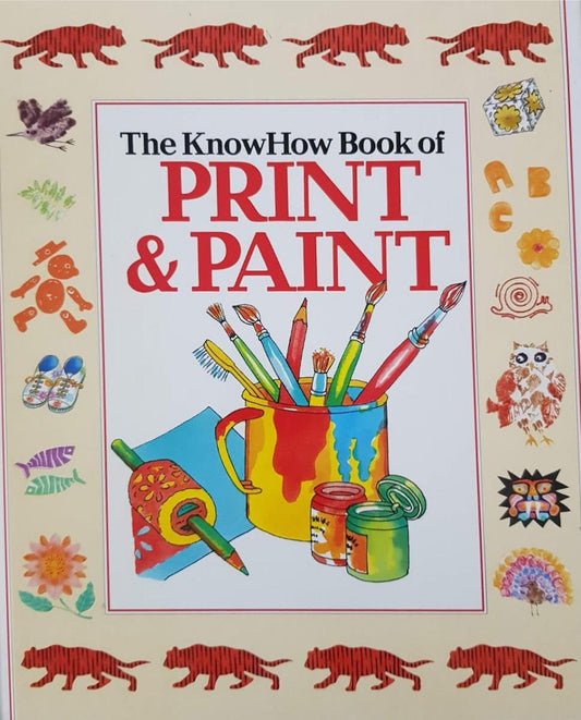 THE KNOW HOW BOOK OF PRINT & PAINT Like New, 7-12 Yrs Recuddles.ch  (6572955467961)